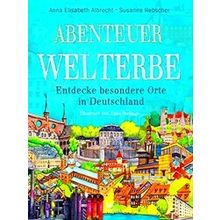 Abenteuer Welterbe - Entdecke Besondere Orte In Deutschland
