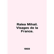 Ralea Mihail. Visages de la France. In French /Ralea Mihail. Visages de la Fran