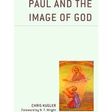 Paul And The Image Of God - Chris Kugler