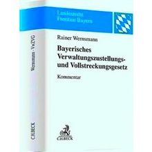 Bayerisches Verwaltungszustellungs Und Vollstreckungsgesetz - Rainer Wernsmann