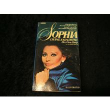 Sophia Living and Loving Her Own Story by A.E. Hotchner