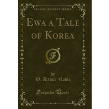Ewa a Tale of Korea (Classic Reprint)