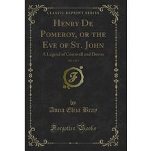 Henry De Pomeroy, or the Eve of St. John, Vol. 2 of 3 (Classic Reprint)