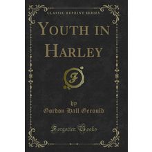 Youth in Harley (Classic Reprint)