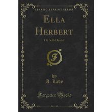 Ella Herbert: Or Self-Denial (Classic Reprint)