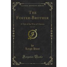 The Foster-Brother, Vol. 2 of 3: A Tale of the War of Chiozza (Classic Reprint)