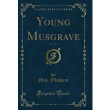 Young Musgrave, Vol. 2 of 3 (Classic Reprint)