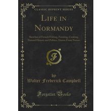 Life in Normandy (Classic Reprint)