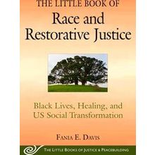 The Little Book Of Race And Restorative Justice: Black Lives, Healing, And Us So