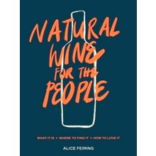 Natural Wine for the People - What It Is, Where to Find It, How to Love It