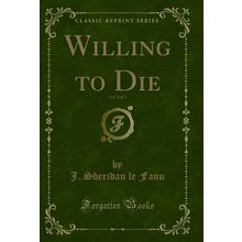 Willing to Die, Vol. 2 of 3 (Classic Reprint)