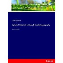 A physical, historical, political, & descriptive geography