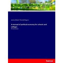 A manual of political economy for schools and colleges