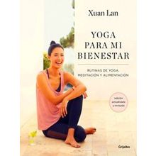 Yoga Para Mi Bienestar (Edicion Actualizada) Rutinas De Alimentacion, Meditacion