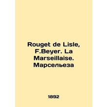 Rouget de Lisle, F.Beyer. La Marseillaise. Marseillaise In Russian /Rouget de