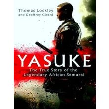 Yasuke The True Story Of The Legendary African Samurai