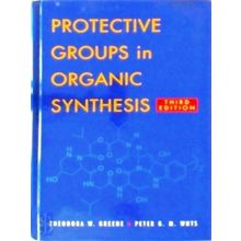 Protective Groups in Organic Synthesis - Theodora W. Greene; Peter G.M. Wuts