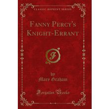 Fanny Percy's Knight-Errant (Classic Reprint)