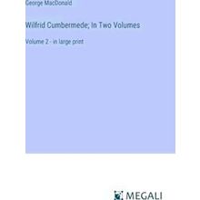 Wilfrid Cumbermede;In Two Volumes