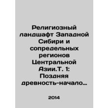 Religious Landscape of Western Siberia and Contiguous Regions of Central Asia.