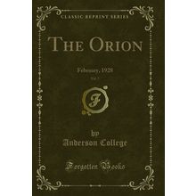 The Orion, Vol. 7: February, 1928 (Classic Reprint)