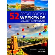 52 Great British Weekends - 2Nd Edition