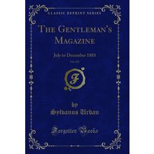 The Gentleman's Magazine, Vol. 255: July to December 1883 (Classic Reprint)