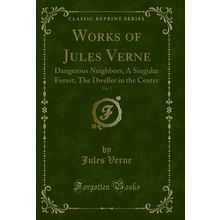 Works of Jules Verne, Vol. 2: Dangerous Neighbors; A Singular Forest