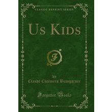 Us Kids (Classic Reprint)