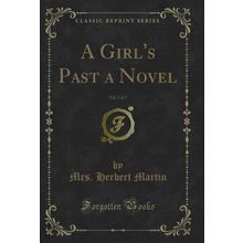 A Girl's Past a Novel, Vol. 2 of 3 (Classic Reprint)