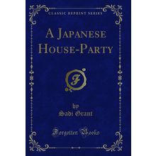 A Japanese House-Party (Classic Reprint)