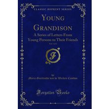 Young Grandison, Vol. 1 of 2 (Classic Reprint)