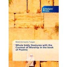 Whole body Gestures with the Context of Worship in the book of Psalms