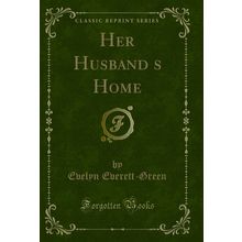 Her Husbands Home (Classic Reprint)