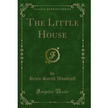 The Little House (Classic Reprint)