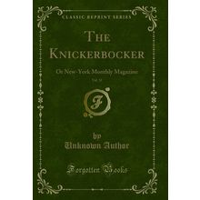 The Knickerbocker, Vol. 31: Or New-York Monthly Magazine (Classic Reprint)
