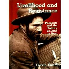 Livelihood Resistance - Peasants and the Politics of Land in Peru