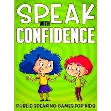Speak With Confidence: Public Speaking Games for Kids - T. Confidence