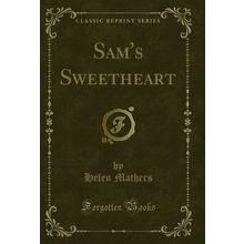 Sam's Sweetheart (Classic Reprint)
