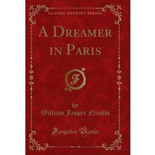 A Dreamer in Paris (Classic Reprint)