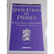 show forth my praises by barbara axton sheet music sheet music good