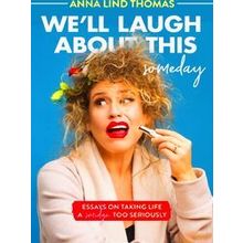 We'll Laugh About This (Someday)
