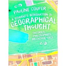 A Student's Introduction to Geographical Thought: Theories, Philosophies, Method