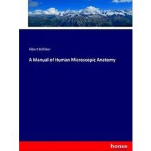 A Manual of Human Microscopic Anatomy