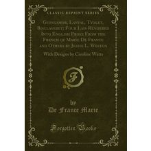 Guingamor, Lanval, Tyolet, Bisclaveret (Classic Reprint)