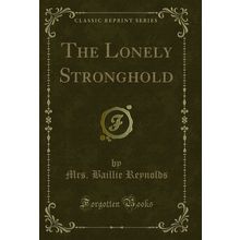 The Lonely Stronghold (Classic Reprint)