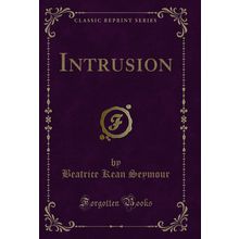 Intrusion (Classic Reprint)