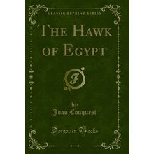 The Hawk of Egypt (Classic Reprint)