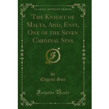 The Knight of Malta, And, Envy, One of the Seven Cardinal Sins