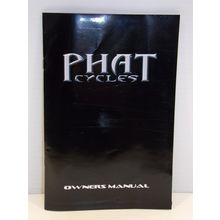 Phat Cycles Owners Manual